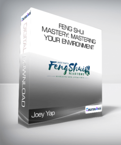Joey Yap - Feng Shui Mastery: Mastering Your Environment