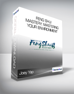 Joey Yap - Feng Shui Mastery: Mastering Your Environment