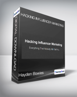 Hayden Bowles - Hacking Influencer Marketing