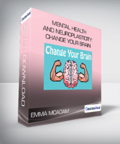 Emma McAdam - Mental Health and Neuroplasticity: Change your Brain