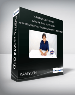 Kam Yuen - Yuen Method Training Module 7-8-9 Bundle on How to Delete on the Spot