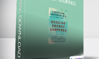 Christiane Northrup - Dodging Energy Vampires