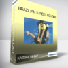 Kazeka Muniz - Brazilian Street Fighting