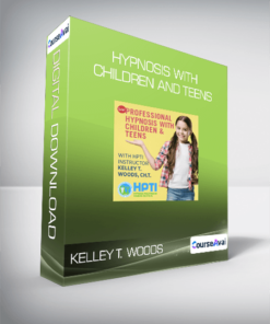 Kelley T. Woods - Hypnosis with Children and Teens