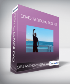 Sifu Anthony Korahais - COVID-19 Qigong Toolkit