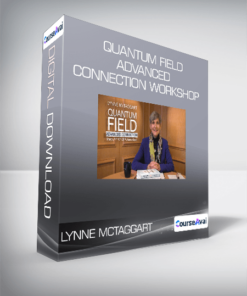 Lynne McTaggart - Quantum Field - Advanced Connection Workshop