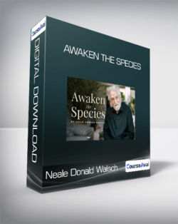 Neale Donald Walsch - Awaken The Species