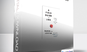 Daniel J. Levitin - A Field Guide To Lies