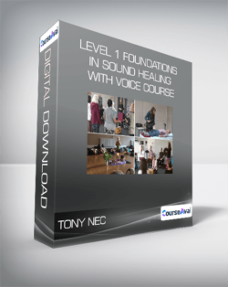 Tony Nec - Level 1 Foundations in Sound Healing With Voice Course