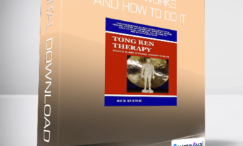 Rick Keuthe - Tong Ren Therapy - Why it Works and How to Do It