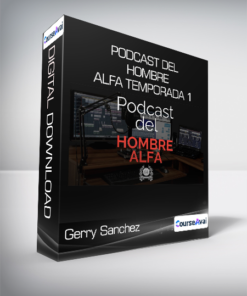 Gerry Sanchez - Podcast del Hombre Alfa Temporada 1