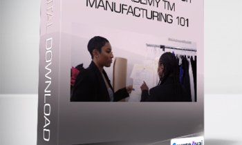 The Fashionpreneur Academy TM - Manufacturing 101