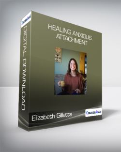 Elizabeth Gillette - Healing Anxious Attachment