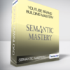 Semantic Mastery - YouTube Brand Building Mastery