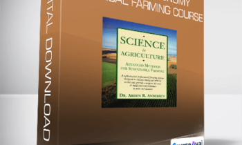 Arden Anderson - Soils and Agronomy Biological Farming Course