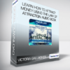 Victoria Gallagher - Learn How to Attract Money Using the Law of Attraction Audio Book