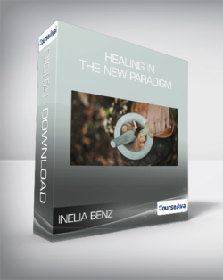 Inelia Benz - Healing in the New Paradigm