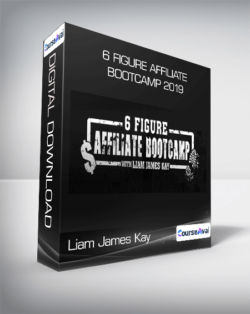 Liam James Kay - 6 Figure Affiliate Bootcamp 2019