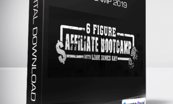 Liam James Kay - 6 Figure Affiliate Bootcamp 2019