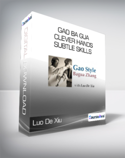 Luo De Xiu - Gao Ba Gua Clever Hands - Subtle Skills