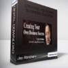 Jay Abraham - Creating Your Own Business Success