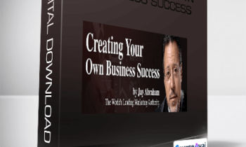 Jay Abraham - Creating Your Own Business Success