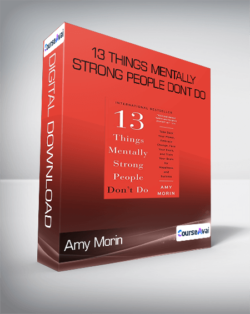 Amy Morin - 13 Things Mentally Strong People Don't Do