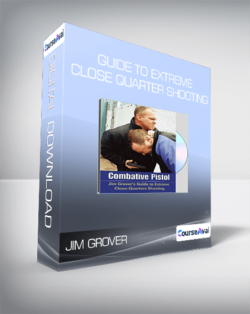 Jim Grover - Guide to Extreme Close Quarter Shooting