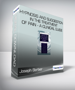 Joseph Barber and  Ernest R. Hilgard - Hypnosis and Suggestion in the Treatment of Pain - A Clinical Guide