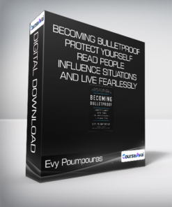 Evy Poumpouras - Becoming Bulletproof - Protect Yourself - Read People - Influence Situations and Live Fearlessly