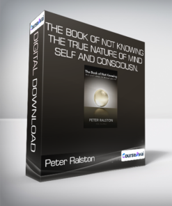Peter Ralston - The Book of Not Knowing - The True Nature Of Mind - Self and Consciousn.