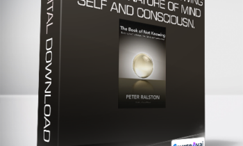 Peter Ralston - The Book of Not Knowing - The True Nature Of Mind - Self and Consciousn.