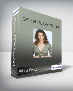 Allana Pratt - Get Her To Say Yes 101