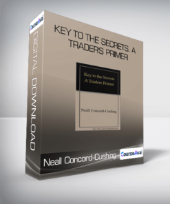 Neall Concord-Cushing - Key to the Secrets. A Trader's Primer