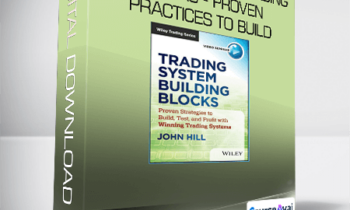 John Hill - Trading System Building Blocks - Proven Practices to Build