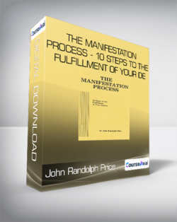 John Randolph Price - The Manifestation Process - 10 Steps to the Fulfillment of Your De