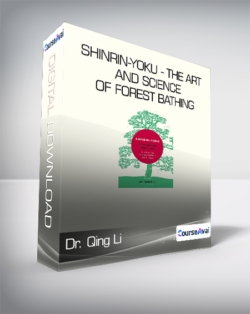 Dr. Qing Li - Shinrin-Yoku - The Art and Science of Forest Bathing