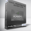 Bradley Riley - Social Media Marketing Academy 2018