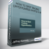 Jeffrey Kennedy - How to Spot Trading Opportunities (Parts I & II)