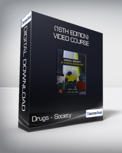 Drugs - Society & Human Behavior - (16th Edition) + Video Course