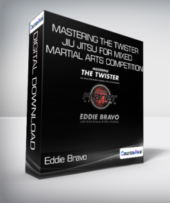 Eddie Bravo - Mastering the Twister - Jiu Jitsu for Mixed Martial Arts Competition