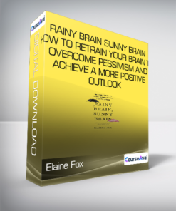 Elaine Fox - Rainy Brain - Sunny Brain - How to Retrain Your Brain to Overcome Pessimism and Achieve a More Positive Outlook