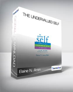 Elaine N. Aron - The Undervalued Self