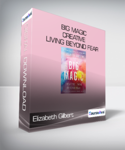 Elizabeth Gilbert - Big Magic - Creative Living Beyond Fear