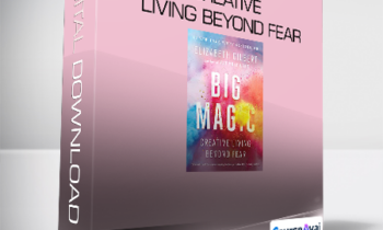 Elizabeth Gilbert - Big Magic - Creative Living Beyond Fear