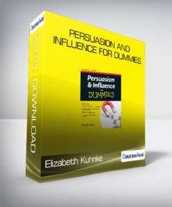 Elizabeth Kuhnke - Persuasion and Influence for Dummies