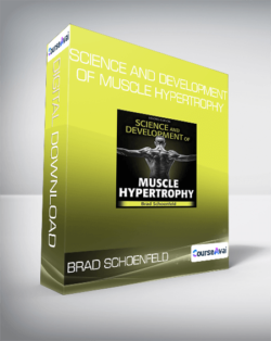 Brad Schoenfeld - Science and Development of Muscle Hypertrophy