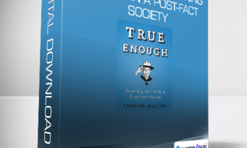 Farhad Manjoo - True Enough - Learning to Live in a Post-Fact Society