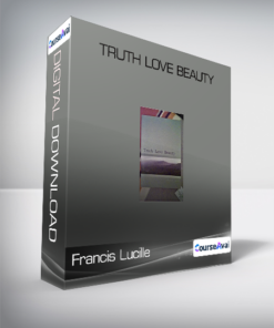 Francis Lucille - Truth Love Beauty
