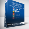 Frank Lipman M.D. - How to Be Well - The 6 Keys to a Happy and Healthy Life